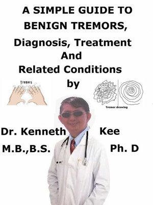 cover image of A Simple Guide to Benign Tremors, Diagnosis, Treatment and Related Conditions
